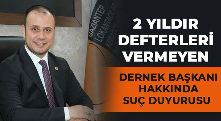 2 yıldır defterleri vermeyen dernek başkanı hakkında suç duyurusu