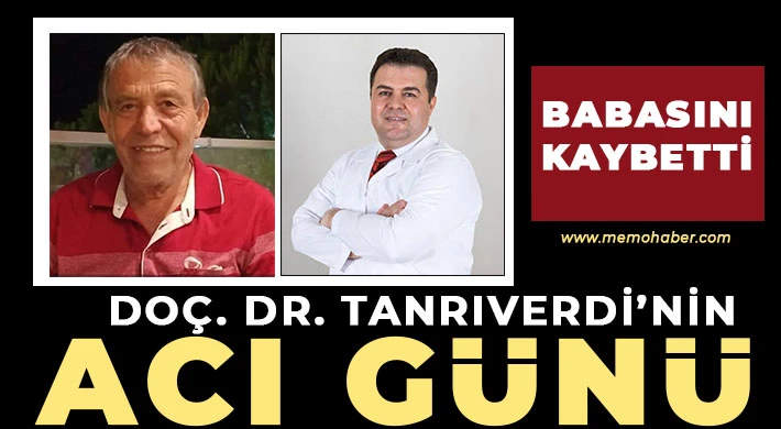 Doç. Dr. Tanrıverdi’nin acı günü