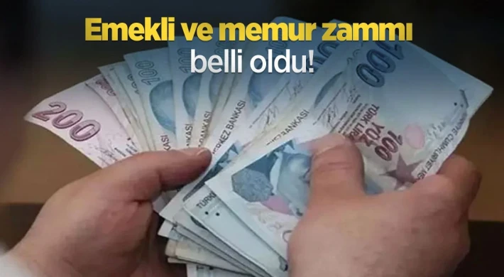 Emekli ve memur zammı belli oldu