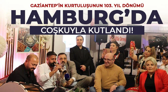 Gaziantep’in Kurtuluşunun 103. Yıl Dönümü Hamburg’da Coşkuyla Kutlandı!