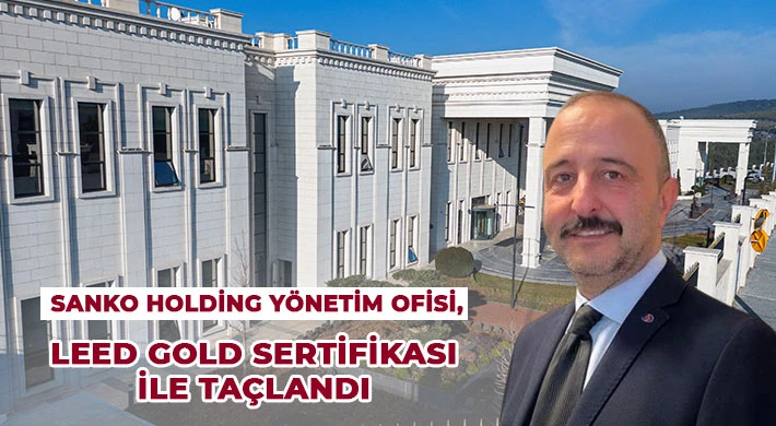 SANKO Holding Yönetim Ofisi, LEED Gold Sertifikası İle Taçlandı