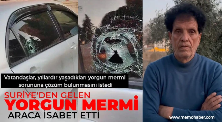 Suriye'den gelen yorgun mermi araca isabet etti