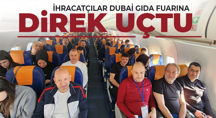 İhracatçılar Dubai Gıda Fuarına Direk Uçtu