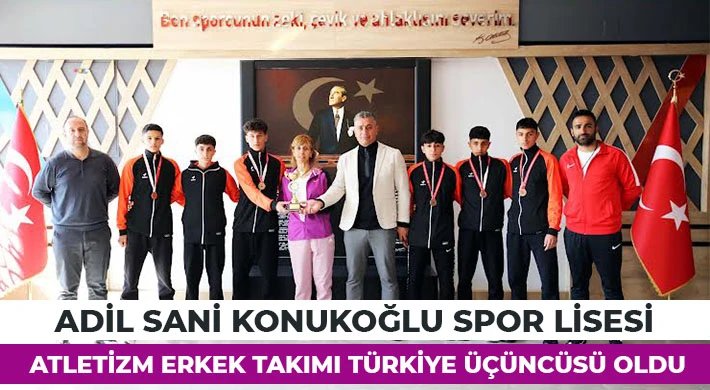 Adil Sani Konukoğlu Spor Lisesi Atletizm Erkek Takımı Türkiye Üçüncüsü Oldu