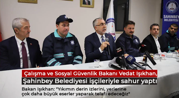 Bakan Işıkhan: Bütün sosyal hayatı yeniden eski haline getirinceye kadar çalışacağız
