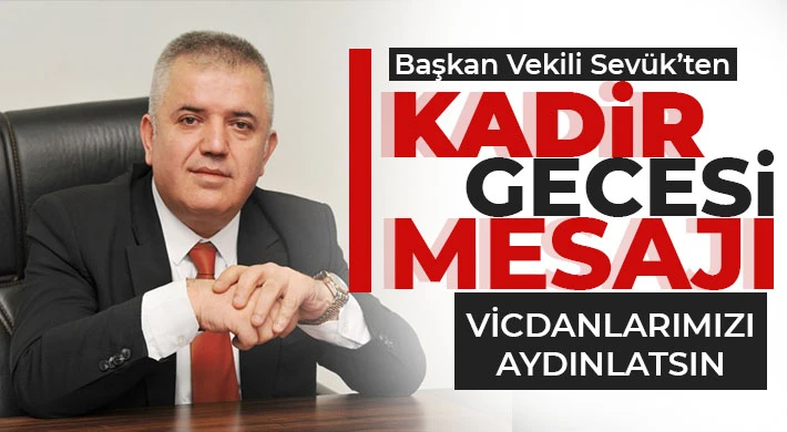 Başkan Vekili Sevük’ten Kadir gecesi mesajı
