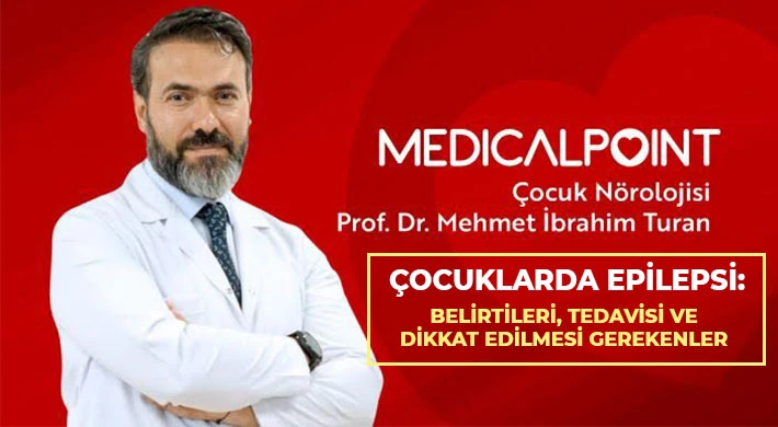 Çocuklarda Epilepsi: Belirtileri, tedavisi ve dikkat edilmesi gerekenler