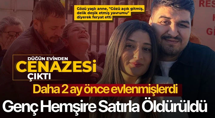 Evlenip düğün hazırlığı yaptığı hemşire eşini satırla öldürdü