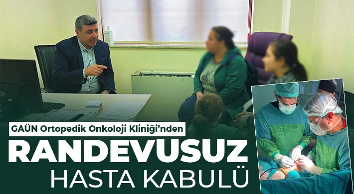 GAÜN Ortopedik Onkoloji Kliniği’nden Randevusuz Hasta Kabulü