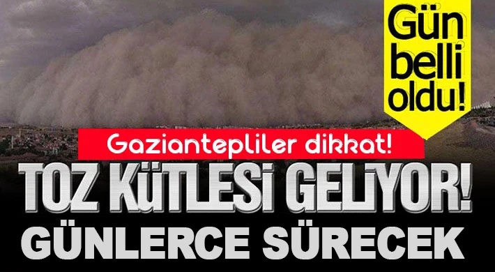Gaziantepliler dikkat! Toz bulutu geliyor