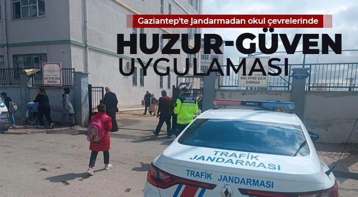 Gaziantep'te jandarmadan okul çevrelerinde huzur-güven uygulaması