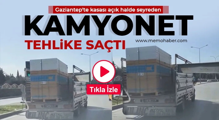Gaziantep'te kasası açık halde seyreden kamyonet tehlike saçtı