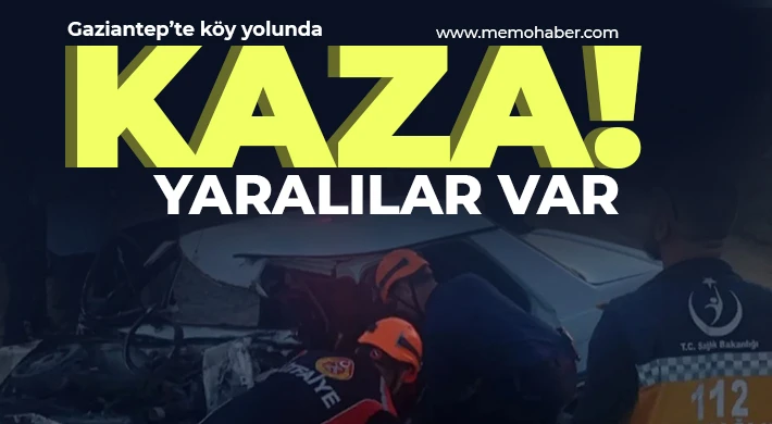 Gaziantep'te köy yolunda kaza!