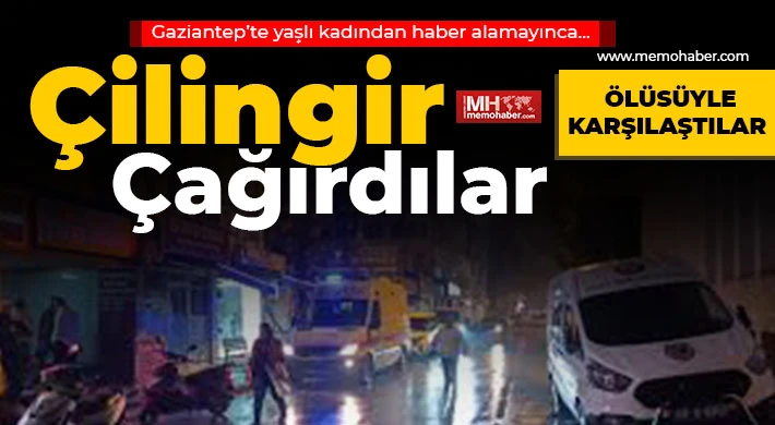 Gaziantep'te yalnız yaşayan kadın ölü bulundu