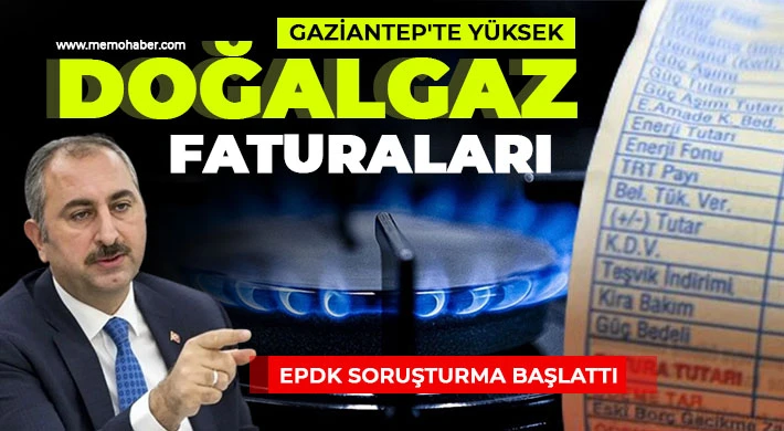 Gaziantep'te yüksek doğalgaz faturaları EPDK soruşturma başlattı