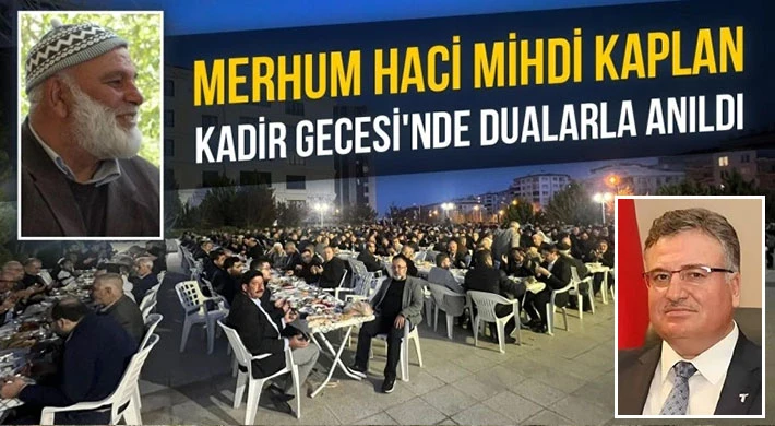 Merhum Haci Mihdi Kaplan dualarla anıldı