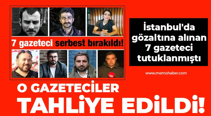 Protestolarda tutuklanan 7 gazeteci tahliye edildi!