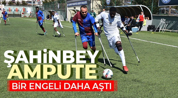 Şahinbey Ampute bir engeli daha aştı 3-1