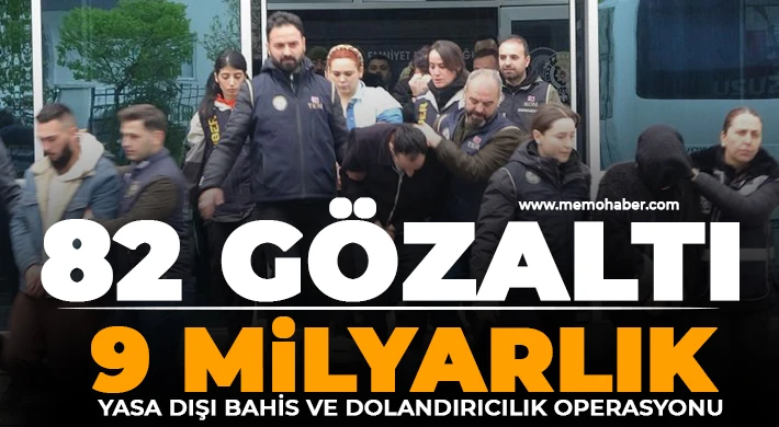 9 milyarlık yasa dışı bahis ve dolandırıcılık operasyonu