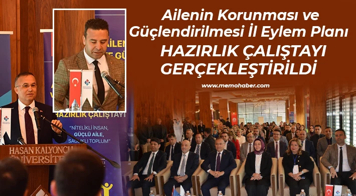 Ailenin Korunması ve Güçlendirilmesi İl Eylem Planı Hazırlık Çalıştayı Gerçekleştirildi