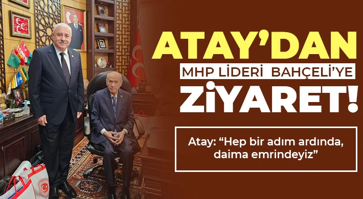 Atay’dan MHP Lideri Bahçeli’ye ziyaret!
