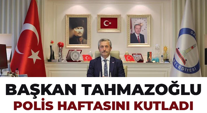 Başkan Tahmazoğlu, Polis Haftasını Kutladı
