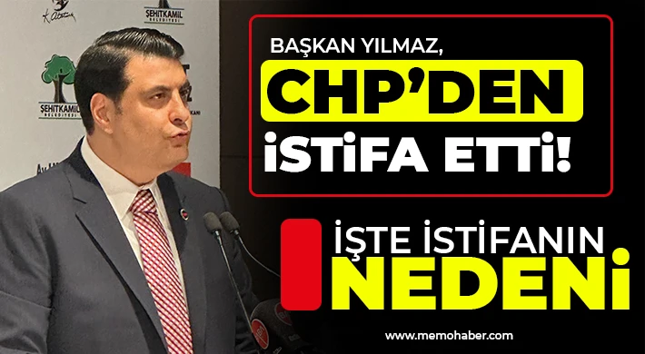 Başkan Yılmaz, CHP’den İstifa Etti!