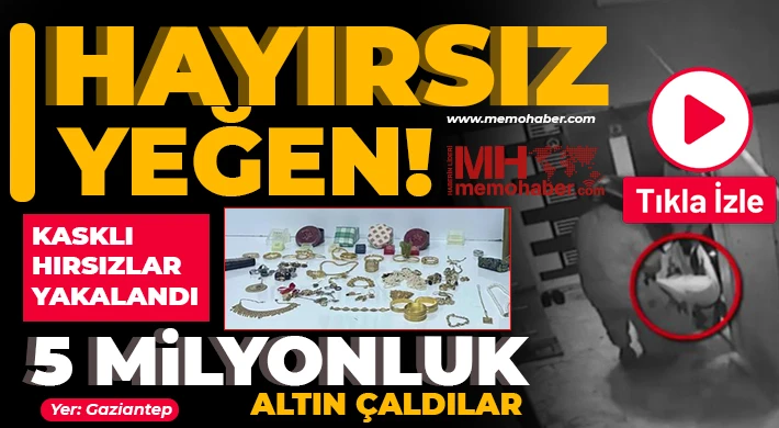 Gaziantep'te 5 milyonluk altın çaldılar!