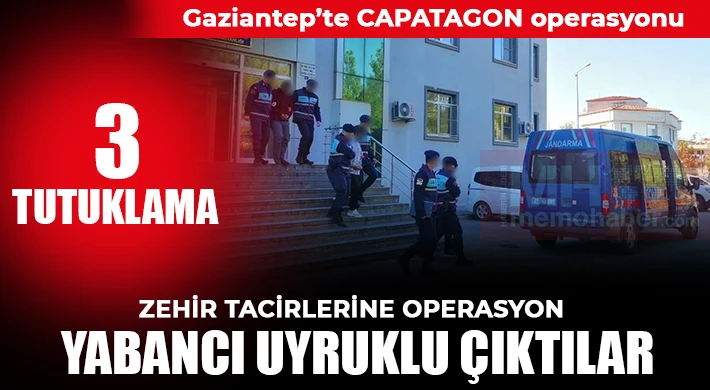 Gaziantep’te capatagon operasyonu