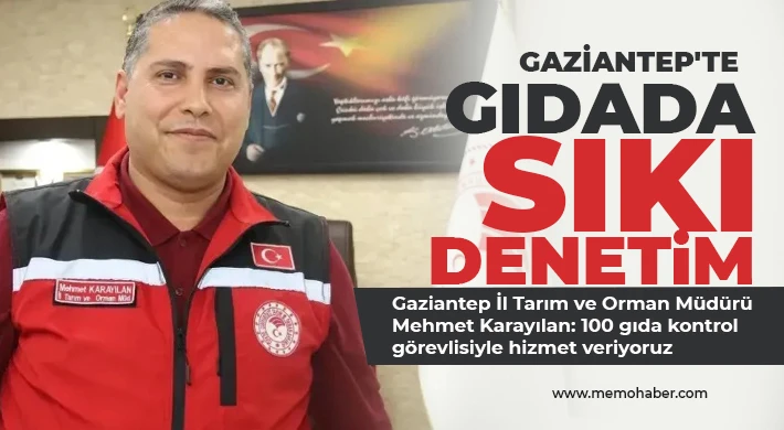 Gaziantep'te gıdada sıkı denetim