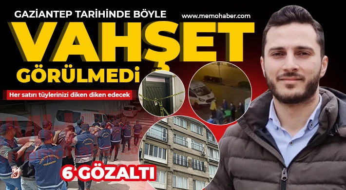 Gaziantep'te hunharca işlenen cinayet: Cesedi parçalara ayırdılar