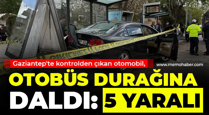 Gaziantep'te kontrolden çıkan otomobil, otobüs durağına daldı: 5 yaralı
