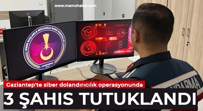 Gaziantep'te siber dolandırıcılık operasyonunda 3 şahıs tutuklandı