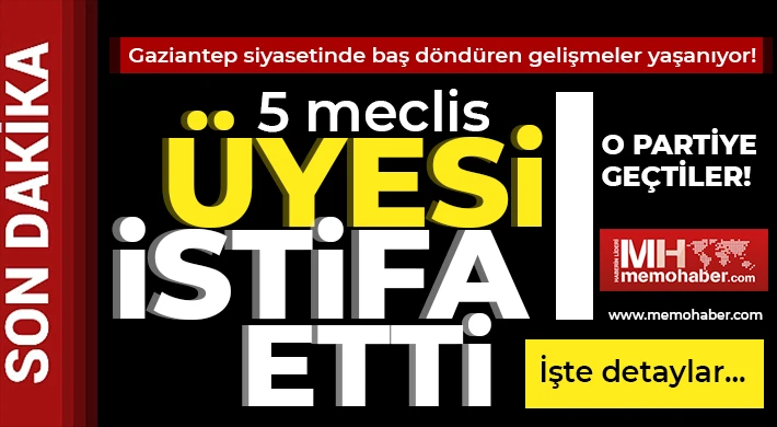 Gaziantep'te siyaset baş döndürüyor! 5 meclis üyesi o partiye katıldı