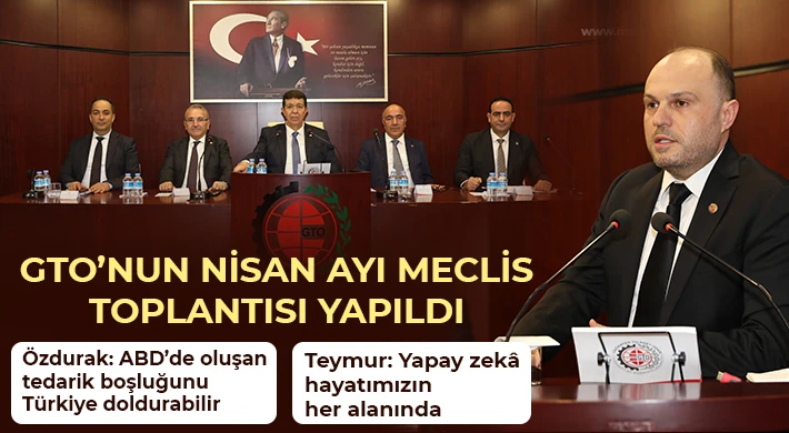 GTO’nun Nisan Ayı Meclis Toplantısı Yapıldı