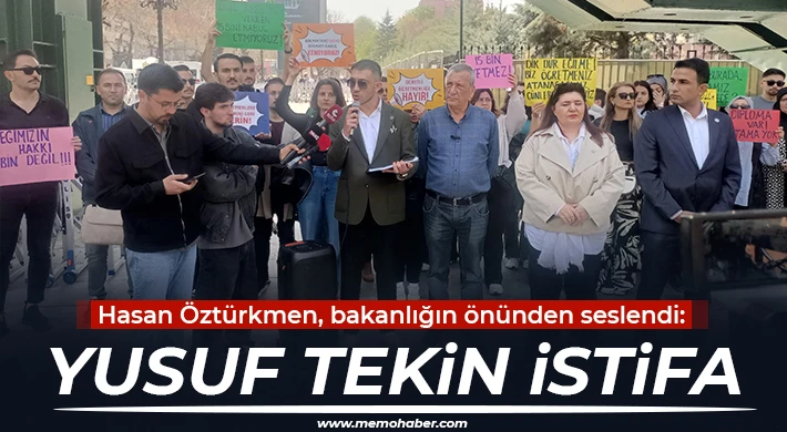 Hasan Öztürkmen, bakanlığın önünden seslendi: Yusuf Tekin İstifa
