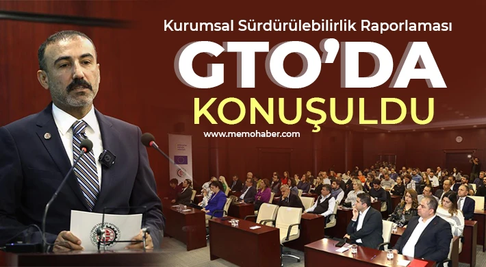 Kurumsal Sürdürülebilirlik Raporlaması GTO’da konuşuldu
