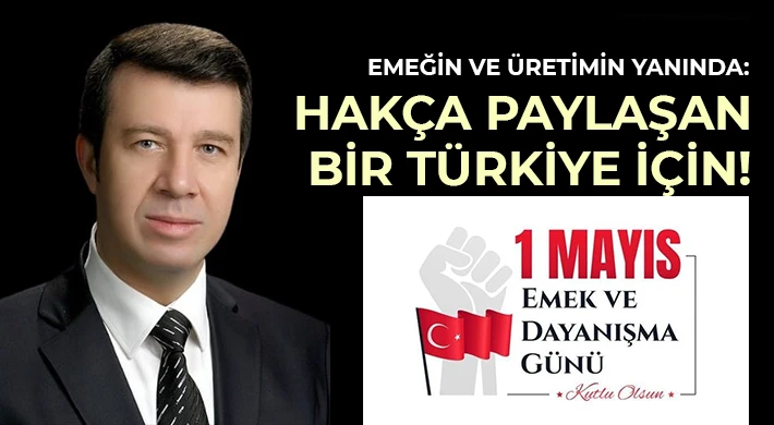 Mehmet Pamuk'tan 1 Mayıs Emek ve Dayanışma Günü mesajı