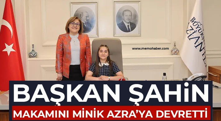 Şahin makamını minik Azra’ya devretti