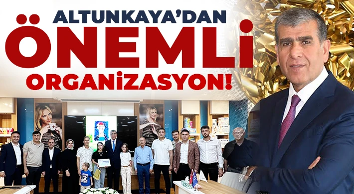 Altunkaya’dan önemli organizasyon