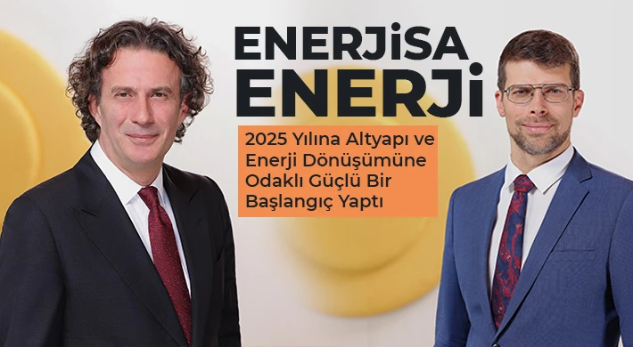 Enerjisa Enerji, 2025 Yılına Altyapı ve Enerji Dönüşümüne Odaklı Güçlü Bir Başlangıç Yaptı