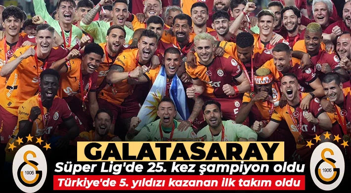 Galatasaray Süper Lig'de 25. kez şampiyon oldu