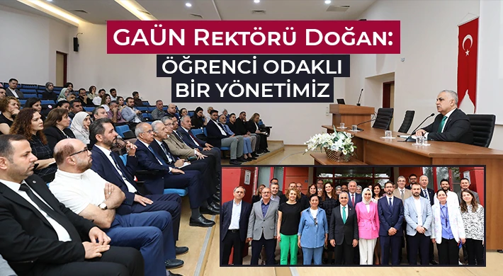 GAÜN Rektörü Doğan: Öğrenci odaklı bir yönetimiz
