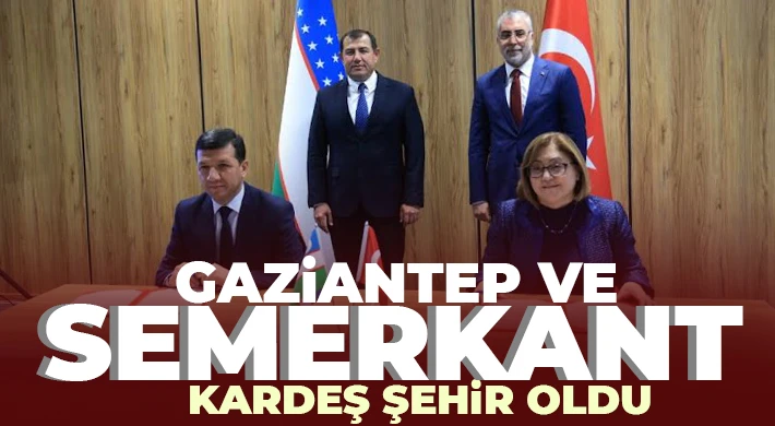 Gaziantep ve Semerkant kardeş şehir oldu