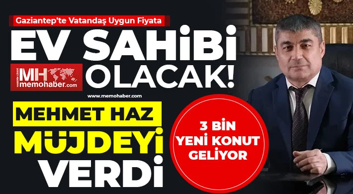 Gaziantep'te 3 bin sosyal konut projesi yapılacak