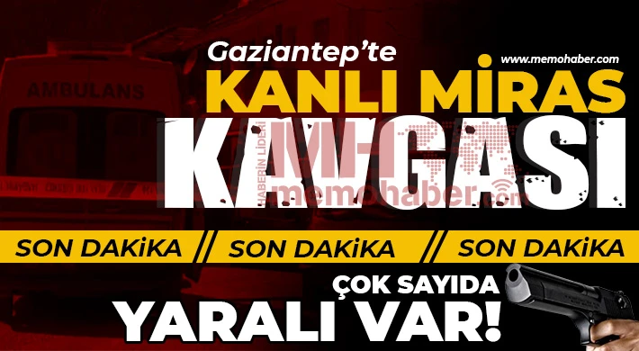 Gaziantep’te miras kavgası kanlı bitti!