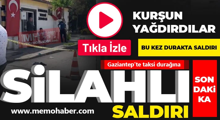 Gaziantep’te yine taksici saldırısı! Ayaklarına sıktılar