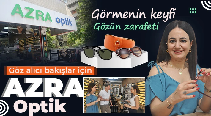Görmenin keyfi, görünmenin zarafeti 'Azra Optik’te