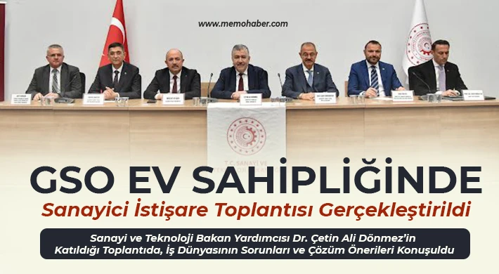 GSO Ev Sahipliğinde Sanayici İstişare Toplantısı Gerçekleştirildi