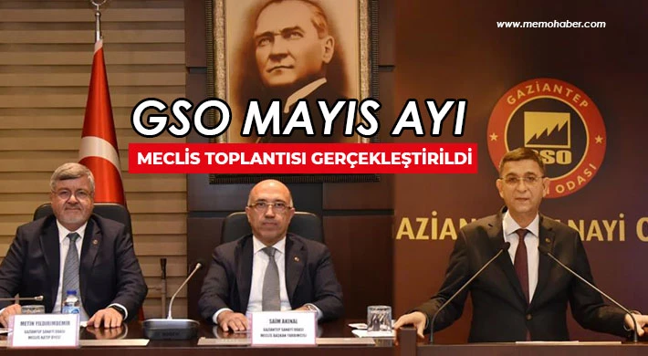 GSO Mayıs Ayı meclis toplantısı gerçekleştirildi